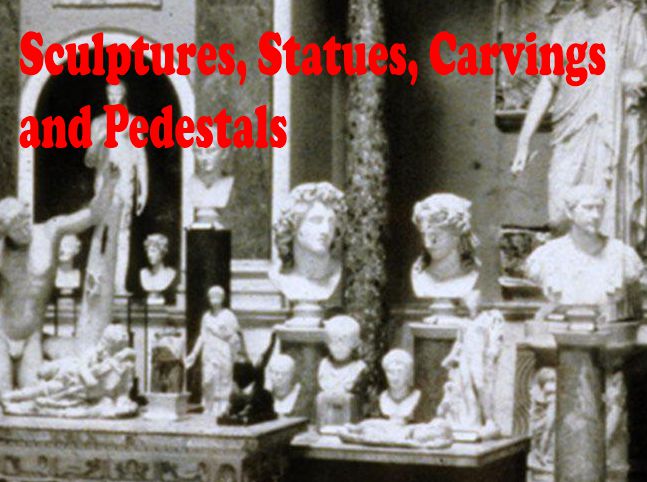 Scultpures, Statues, Carvings and Pedestals